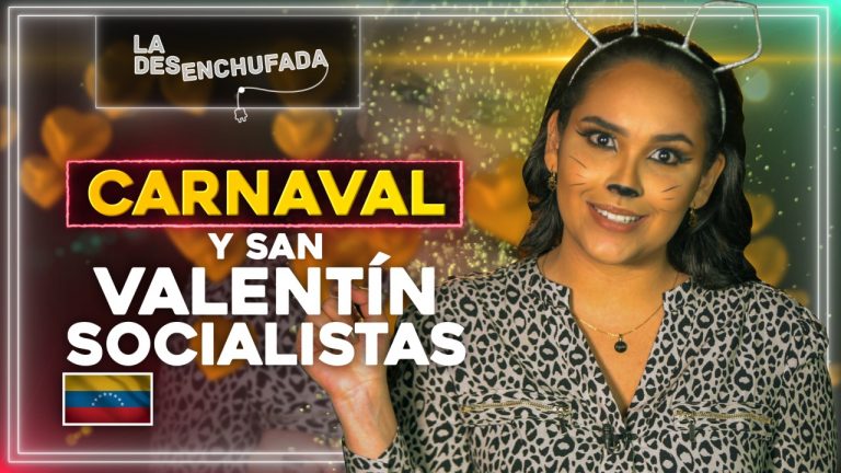 Carnaval y San Valentín SOCIALISTAS – La desenchufada