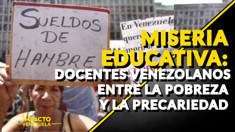 SALARIOS DE MISERIA: docentes venezolanos entre la pobreza y la precariedad